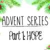 Advent Series: HOPE