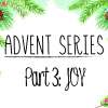 Advent Series: Joy