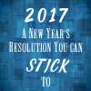 2017: A New Year's Resolution You Can Stick To